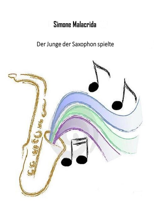 Title details for Der Junge der Saxophon spielte by Simone Malacrida - Available